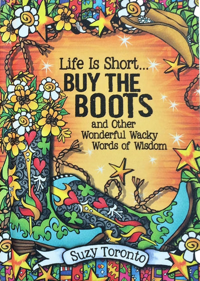 Life Is Short... Buy the Boots and Other Wonderful Wacky Words of Wisdom by Suzy Toronto, A Inspiring and Encouraging Gift Book for Every Wacky Woman from Blue Mountain Arts