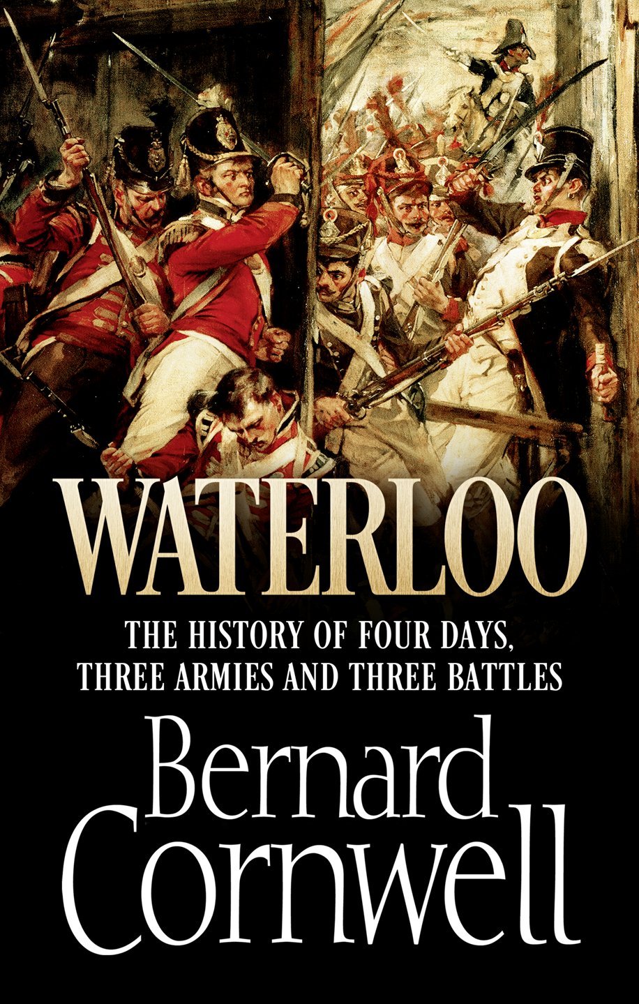 Waterloo, the History of Four Days, Three Armies and Three Battles /anglais