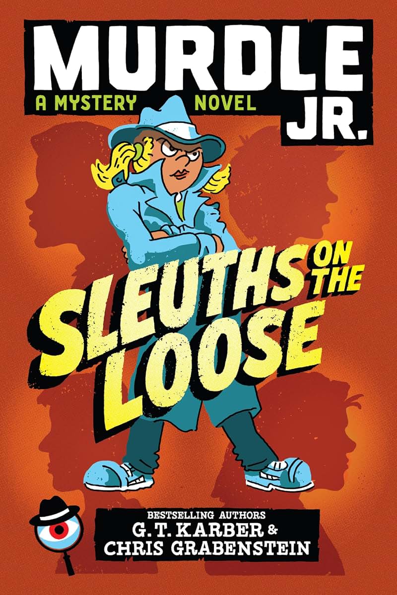 Murdle Jr.: Sleuths on the Loose (Murdle Jr. Mysteries, 1)