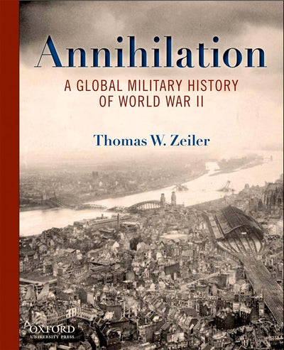 Annihilation: A Global Military History of World War II