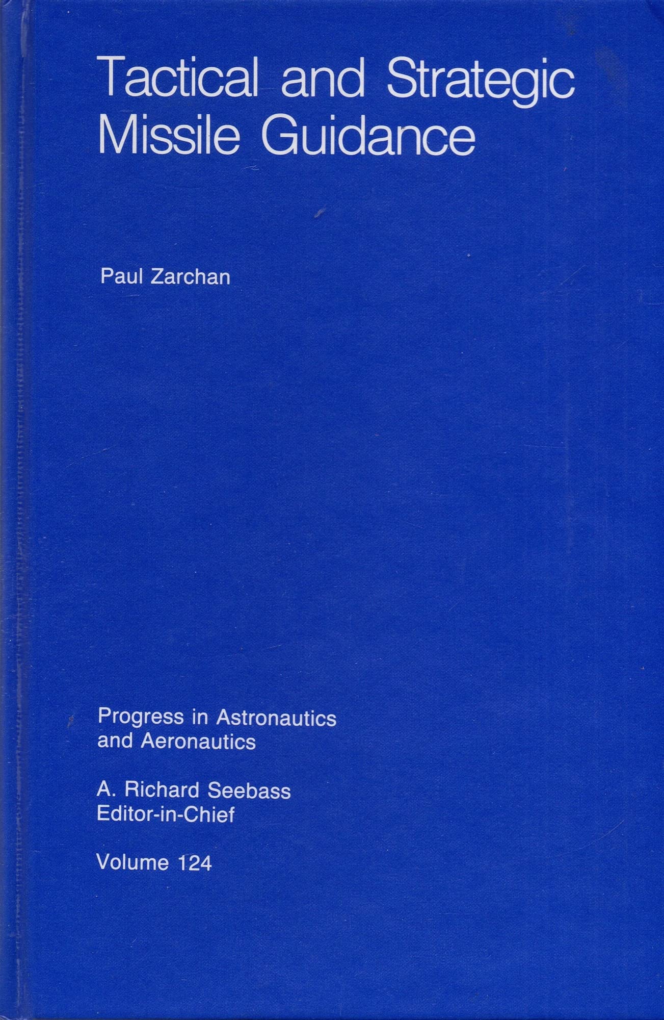 Tactical and Strategic Missile Guidance (Progress in Astronautics and Aeronautics, Vol 124)