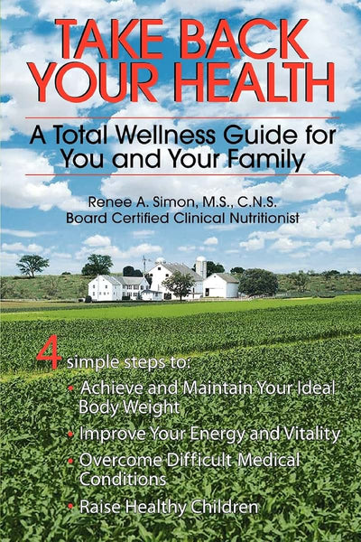 TAKE BACK YOUR HEALTH: A TOTAL WELLNESS GUIDE FOR YOU AND YOUR FAMILY