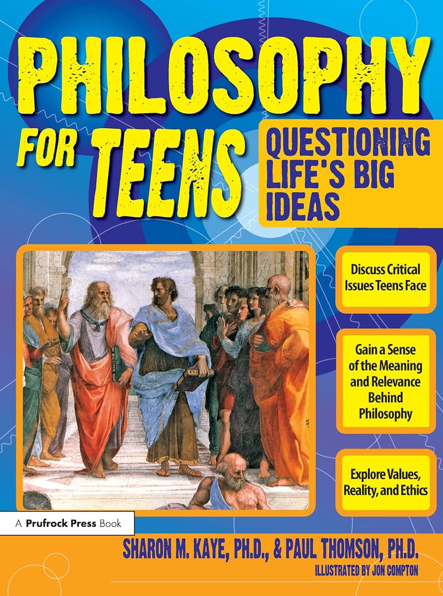 Philosophy for Teens: Questioning Life's Big Ideas by Sharon