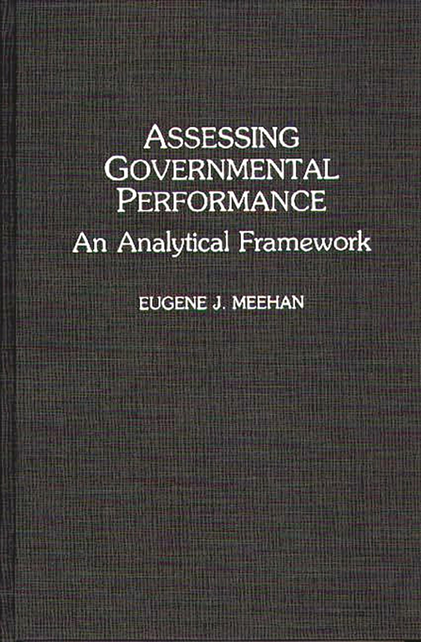 Assessing Governmental Performance: An Analytical Framework (Contributions in Political Science)