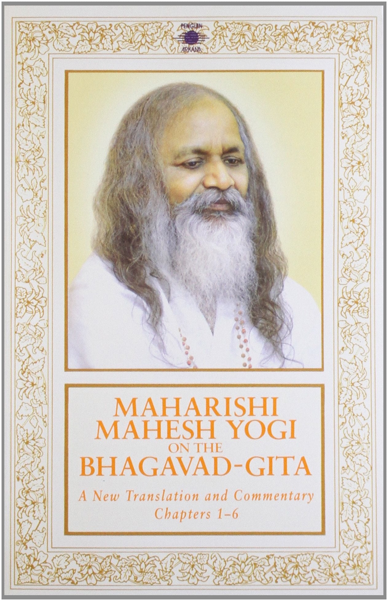 Maharishi Mahesh Yogi on the Bhagavad-Gita : A New Translation and Commentary, Chapters 1-6