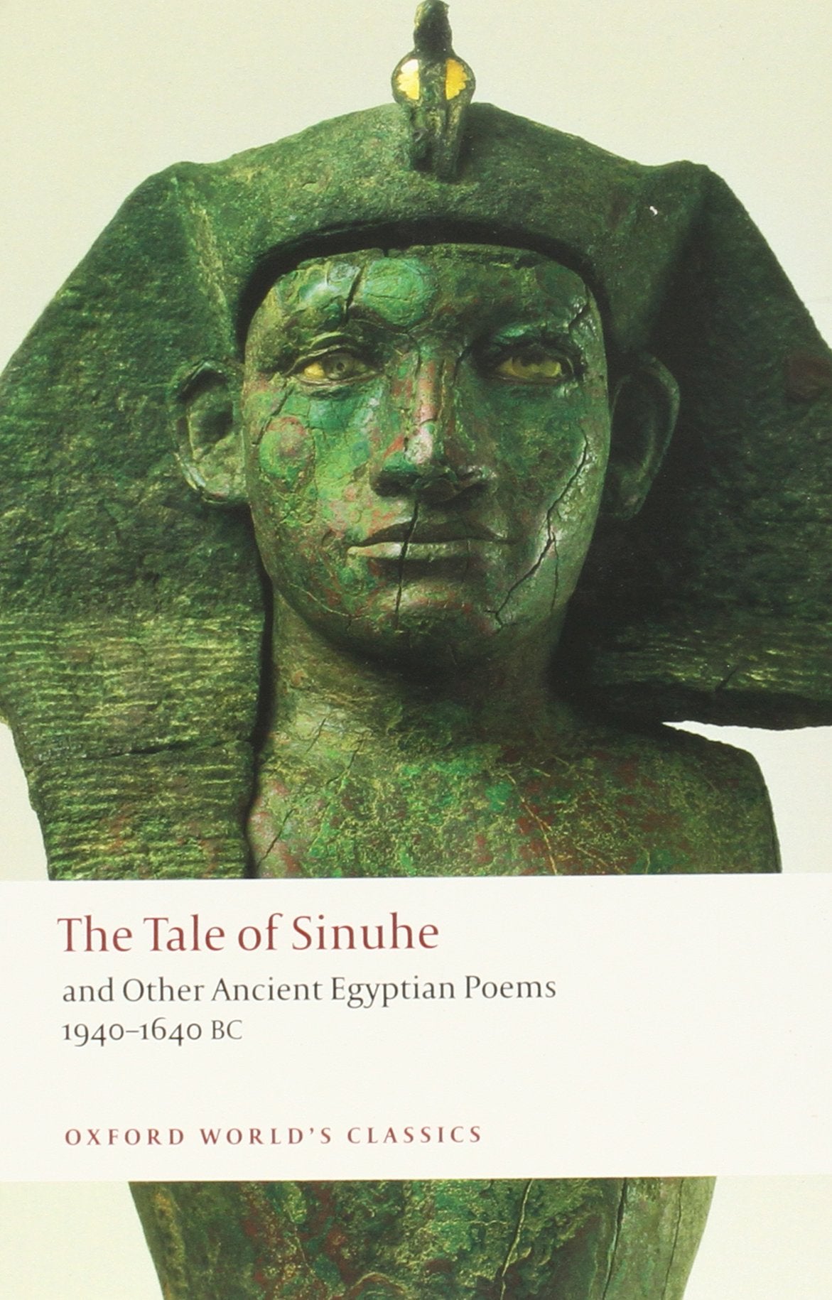 The Tale of Sinuhe: and Other Ancient Egyptian Poems 1940-1640 B.C. (Oxford World's Classics)
