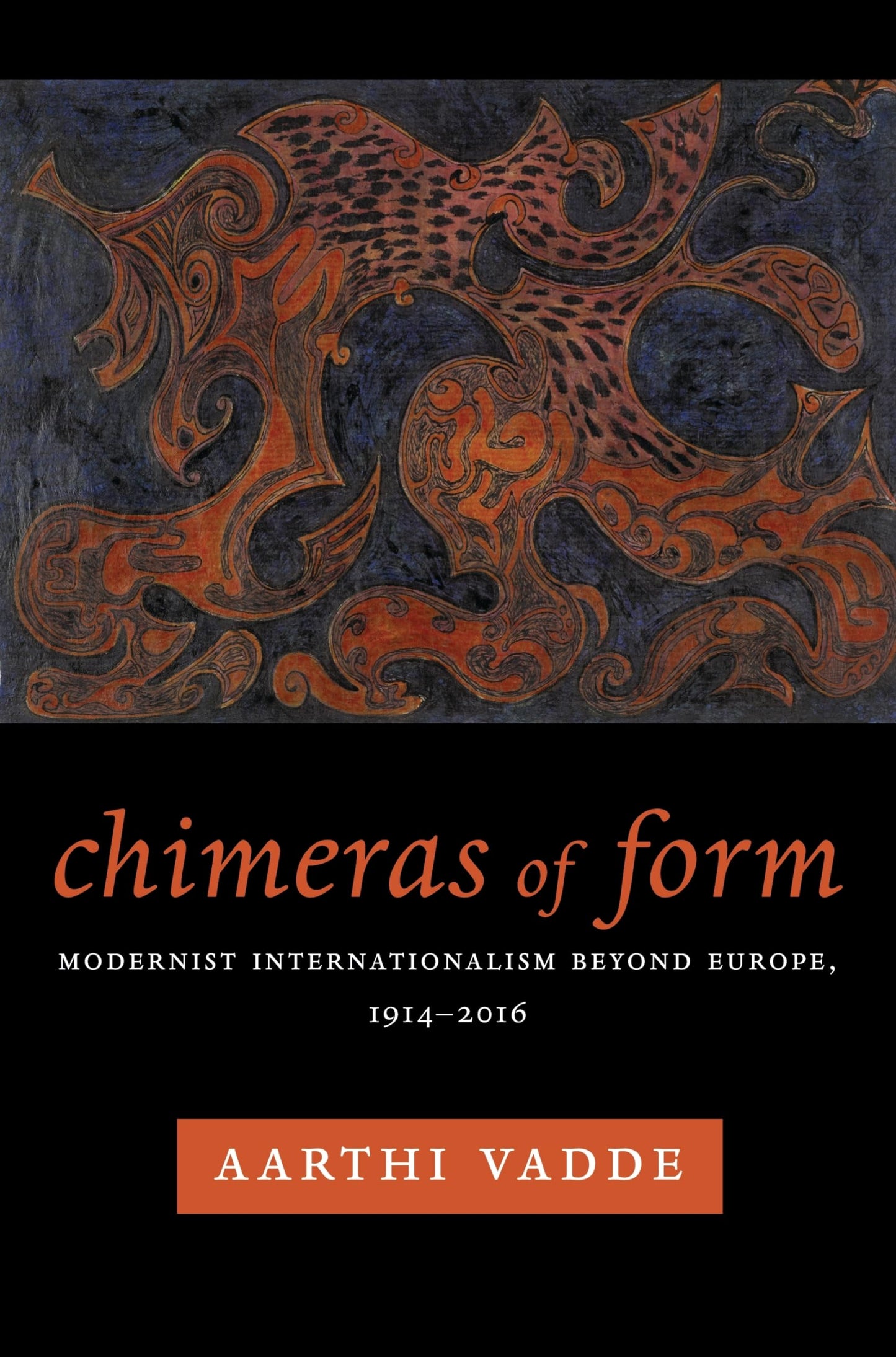 Chimeras of Form: Modernist Internationalism Beyond Europe, 1914-2016 (Modernist Latitudes)