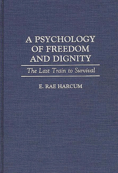 A Psychology of Freedom and Dignity: The Last Train to Survival