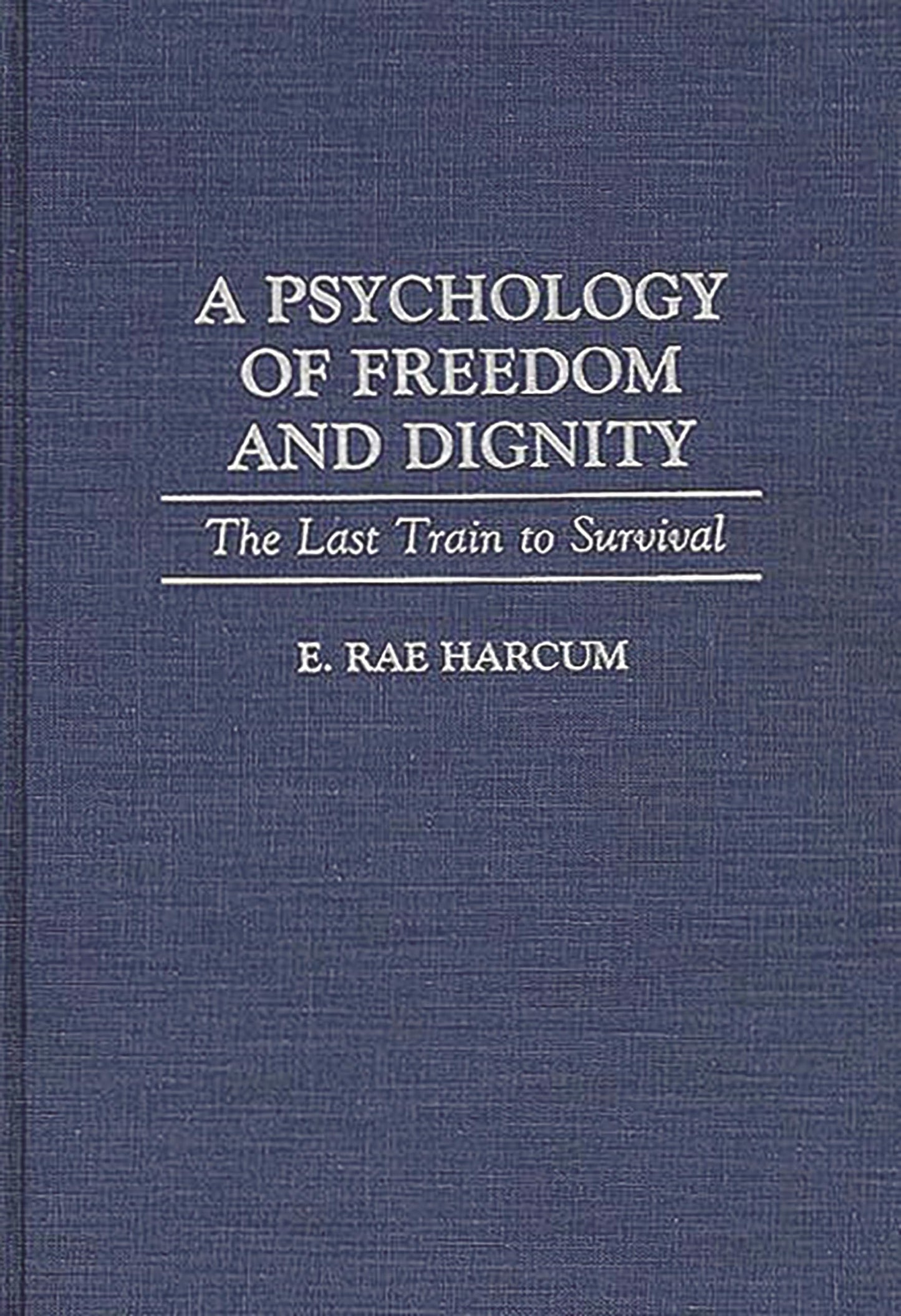 A Psychology of Freedom and Dignity: The Last Train to Survival