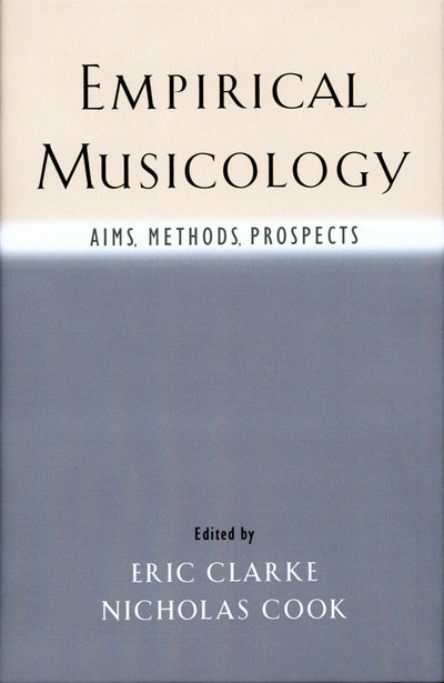 Empirical Musicology: Aims, Methods, Prospects