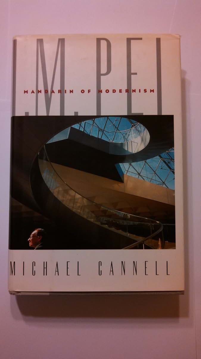 I.M. Pei: Mandarin of Modernism