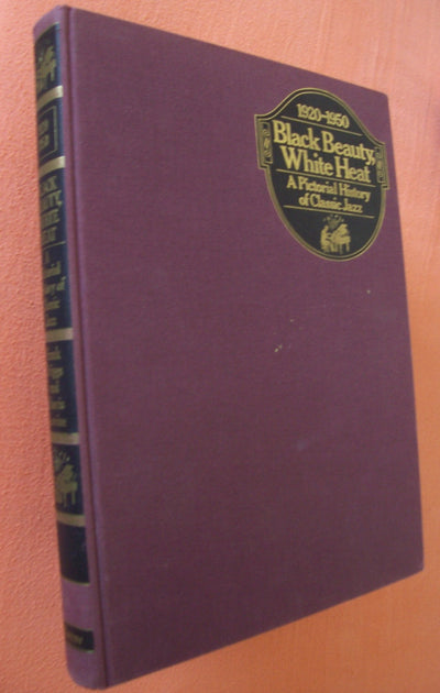 Black Beauty, White Heat: A Pictorial History of Classic Jazz, 1920-1950