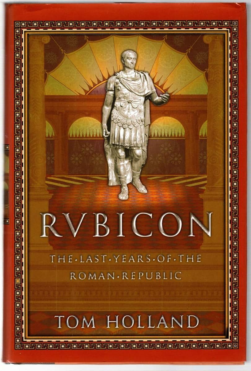Rubicon: The Last Years of the Roman Republic