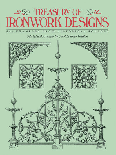 Treasury of Ironwork Designs: 469 Examples from Historical S