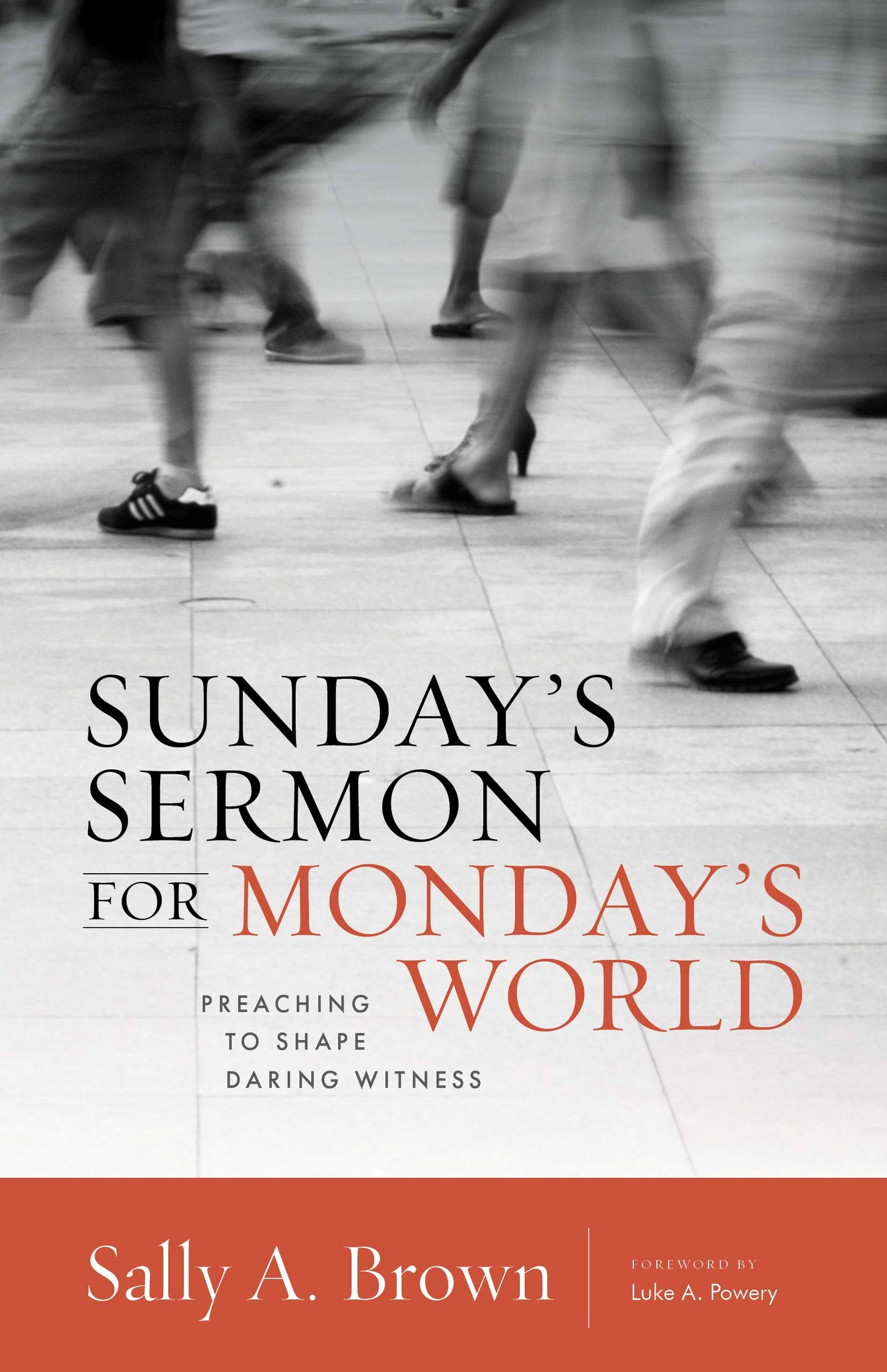 Sunday's Sermon for Monday's World: Preaaching to Shape Daring Witness (Gospel and Our Culture Series)