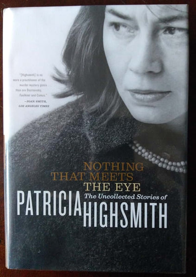 Nothing That Meets the Eye: The Uncollected Stories of Patricia Highsmith