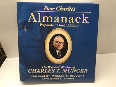 Poor Charlies Almanack: The Wit and Wisdom of Charles T. Munger, Expanded Third Edition