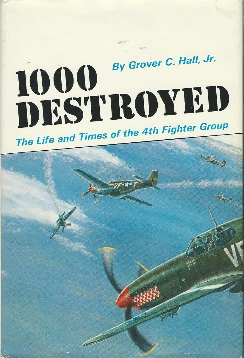 1000 Destroyed: The Life and Times of the 4th Fighter Group