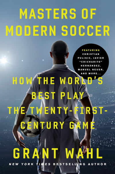 Masters of Modern Soccer: How the Worlds Best Play the Twenty-First-Century Game