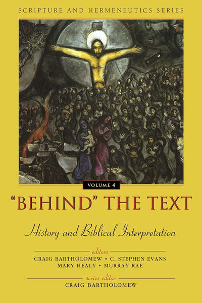 'Behind' the Text: History and Biblical Interpretation (Scripture and Hermeneutics Series)