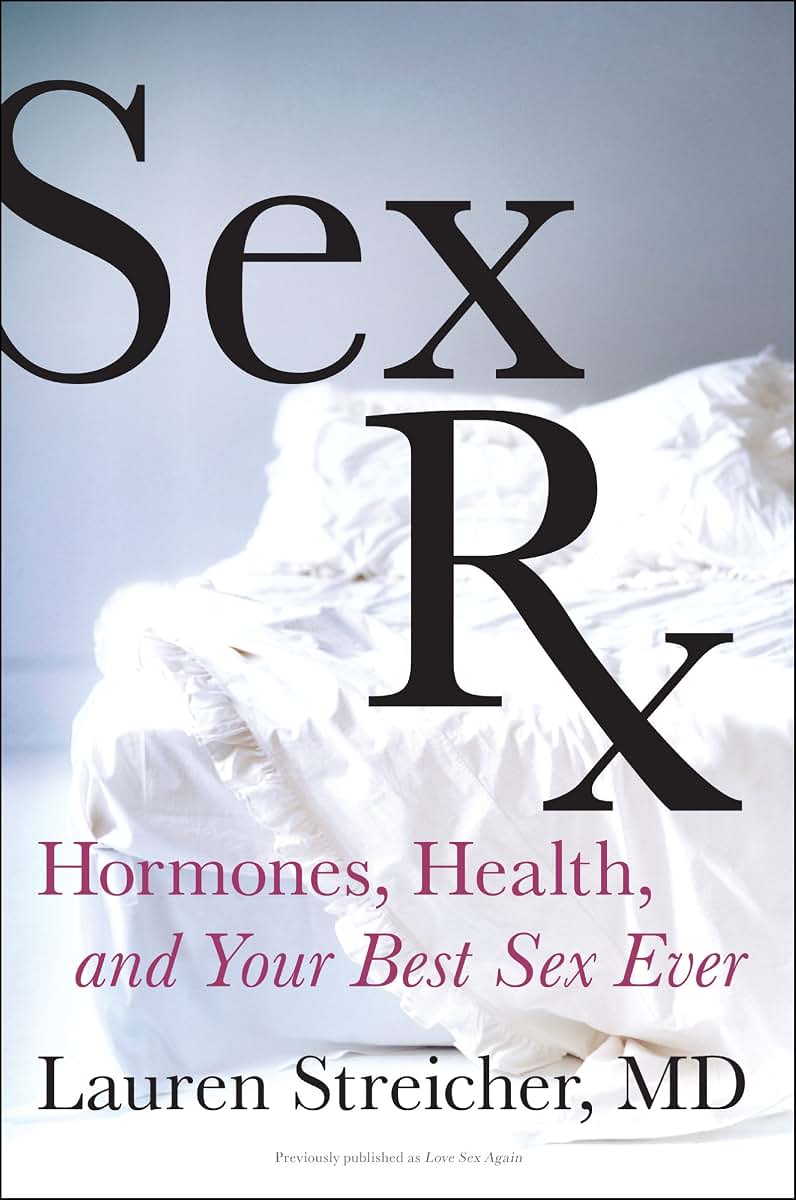Sex Rx: Hormones, Health, and Your Best Sex Ever
