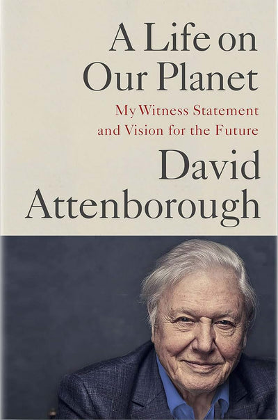 A Life on Our Planet: My Witness Statement and a Vision for
