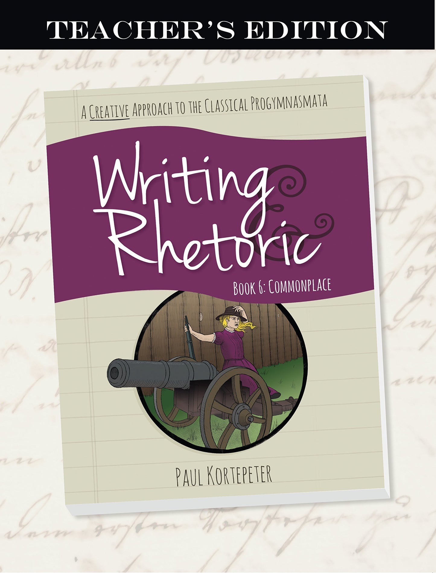 Writing & Rhetoric Book 6: Commonplace, Teacher's Edition