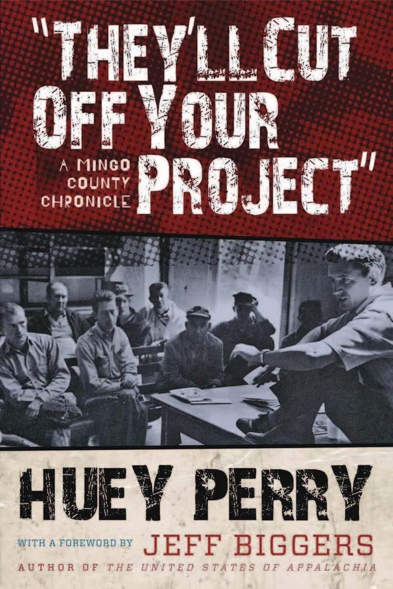 They'll Cut Off Your Project: A Mingo County Chronicle (WEST VIRGINIA & APPALACHIA)