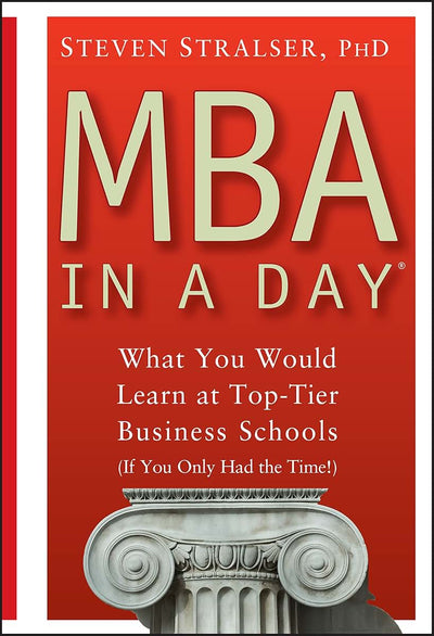 MBA In A Day: What You Would Learn At Top-Tier Business Schools (If You Only Had The Time!)