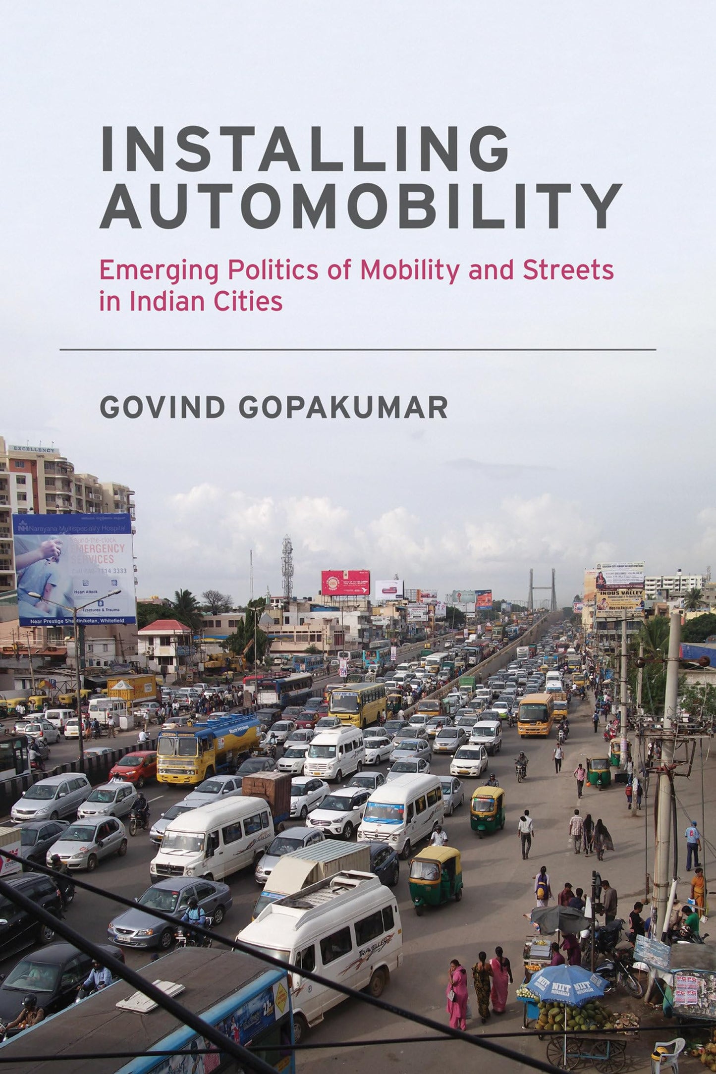 Installing Automobility: Emerging Politics of Mobility and Streets in Indian Cities (Urban and Industrial Environments)