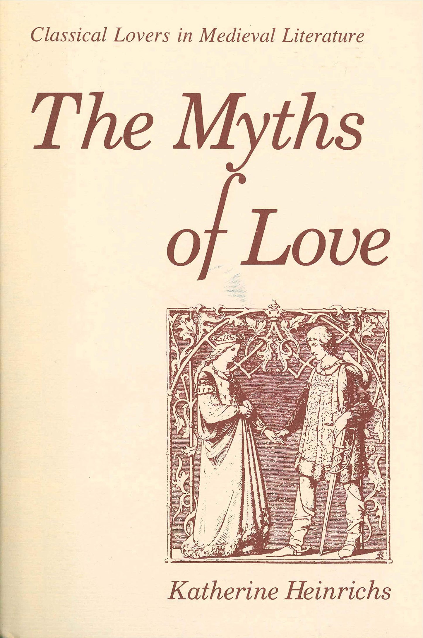 The Myths of Love: Classical Lovers in Medieval Literature