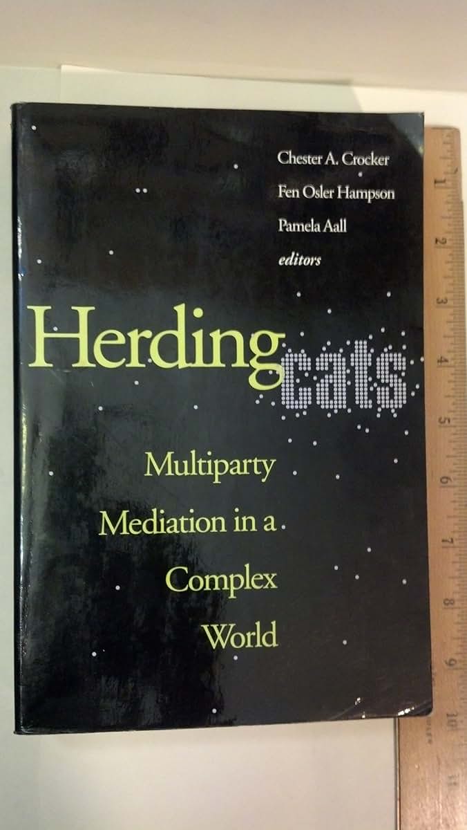 Herding Cats: Multiparty Mediation in a Complex World