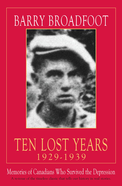 Ten Lost Years, 1929-1939: Memories of the Canadians Who Survived the Depression