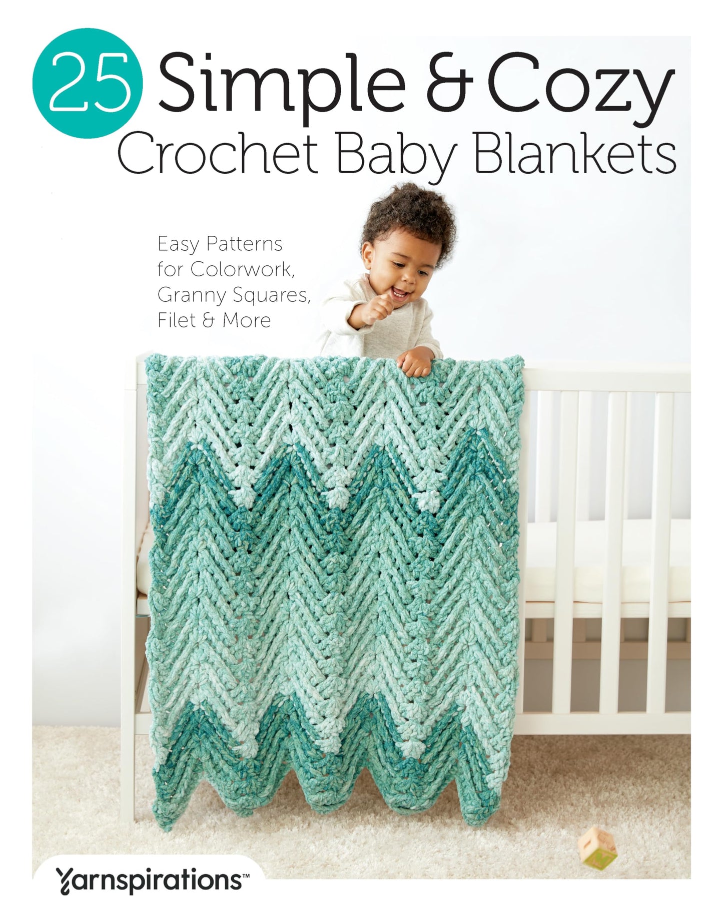 25 Simple & Cozy Crochet Baby Blankets: Easy Patterns for Colorwork, Granny Squares, Filet & More