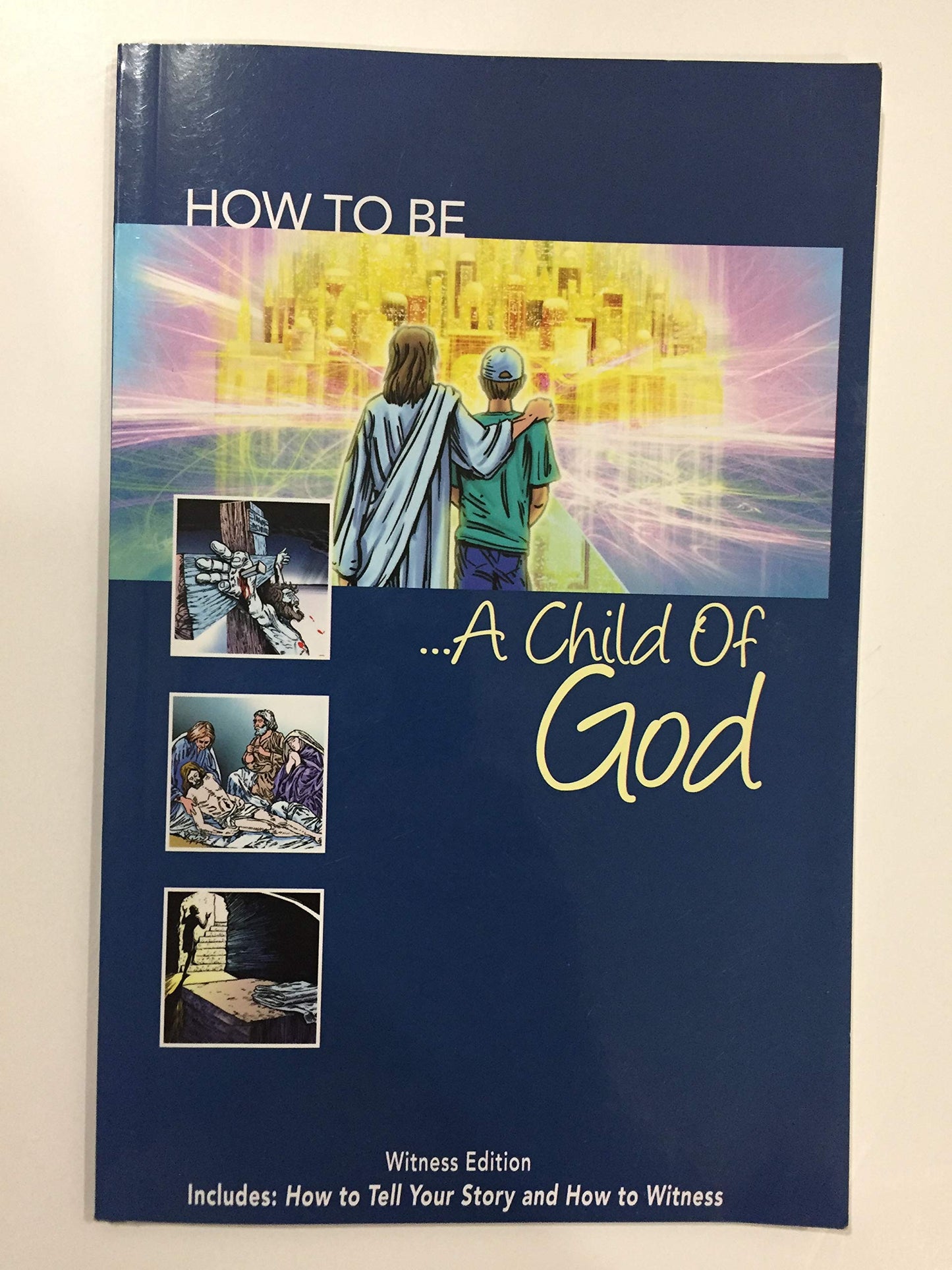 How to Be a Child of God: Witness edition includes: How to Tell Your Story and How to Witness