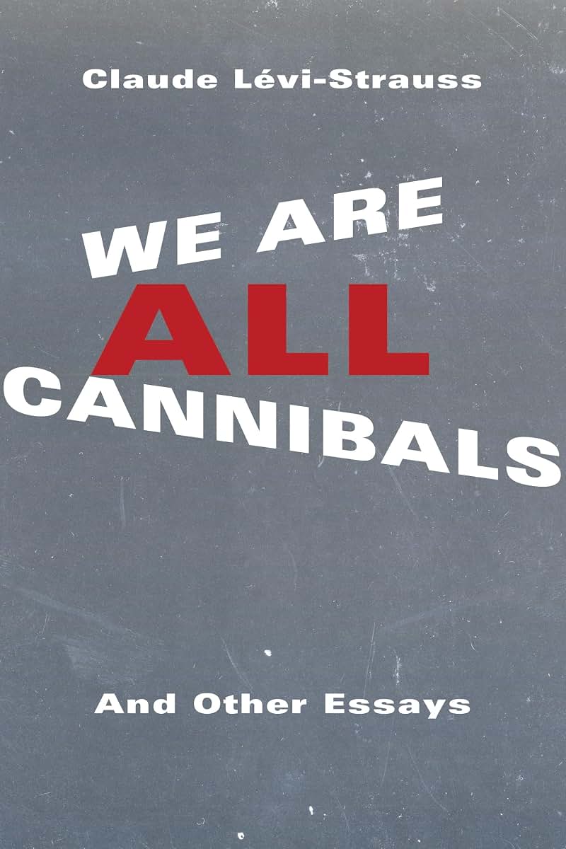 We Are All Cannibals: And Other Essays (European Perspectives: A Series in Social Thought and Cultural Criticism)