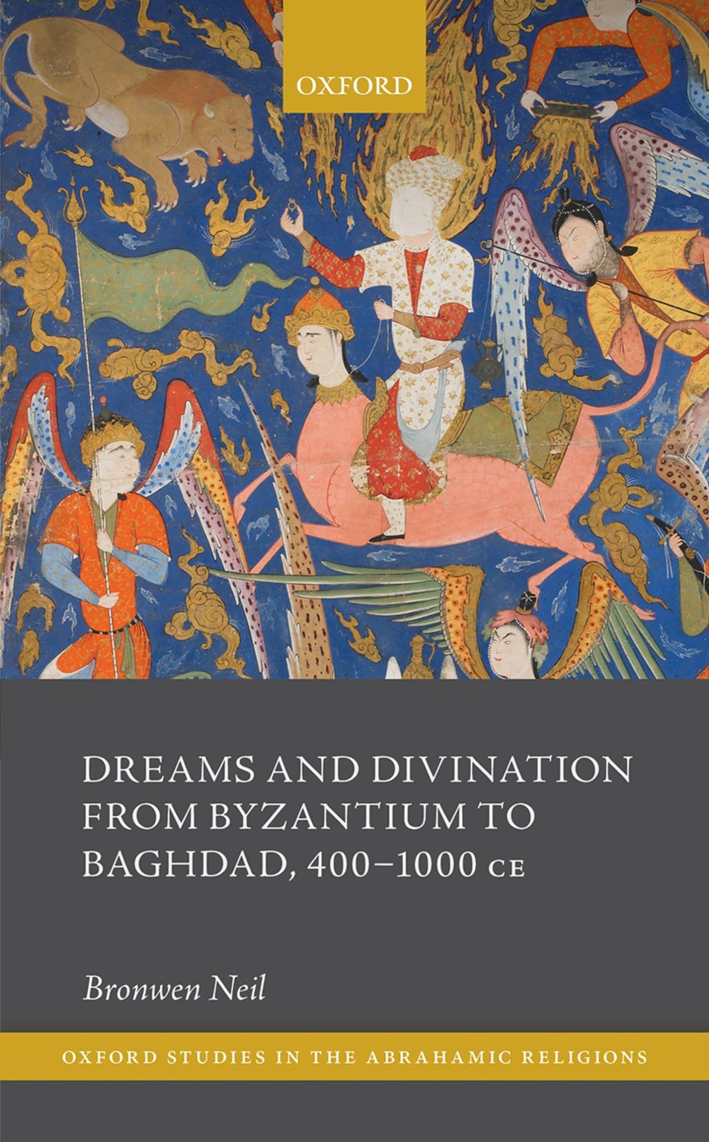 Dreams and Divination from Byzantium to Baghdad, 400-1000 CE (Oxford Studies in the Abrahamic Religions)