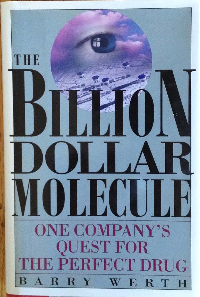 Billion Dollar Molecule: One Company's Quest for the Perfect