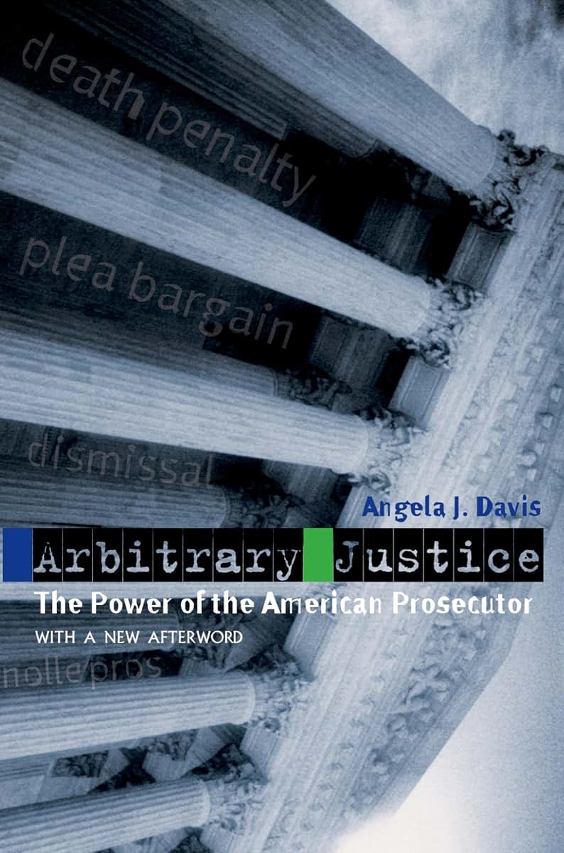 Arbitrary Justice: The Power of the American Prosecutor