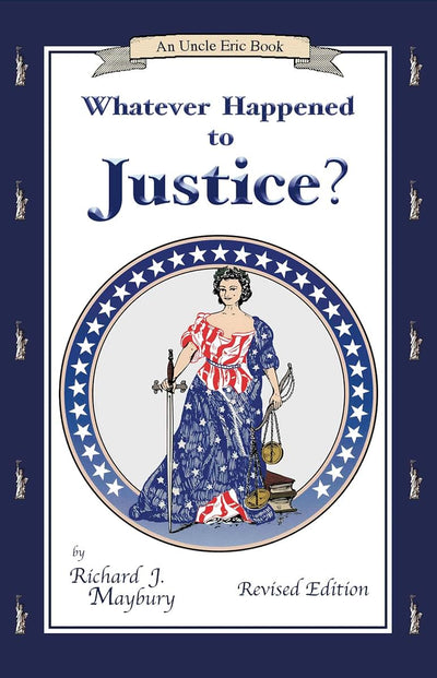 Whatever Happened to Justice? (An Uncle Eric Book)