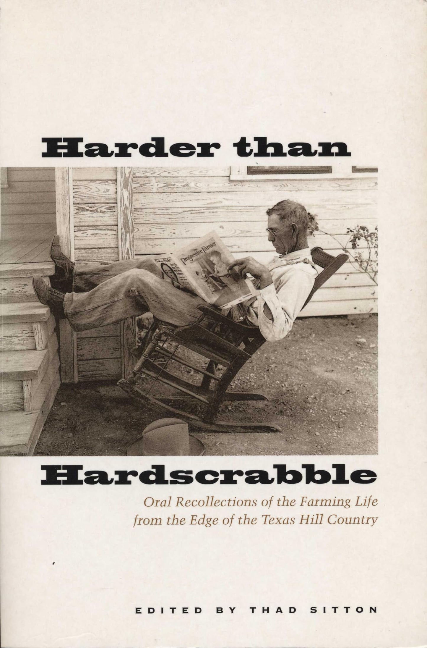 Harder than Hardscrabble: Oral Recollections of the Farming Life from the Edge of the Texas Hill Country (Clifton and Shirley Caldwell Texas Heritage Series)
