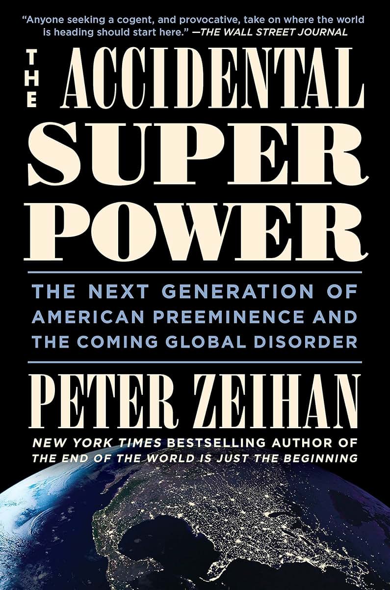 The Accidental Superpower: The Next Generation of American Preeminence and the Coming Global Disorder