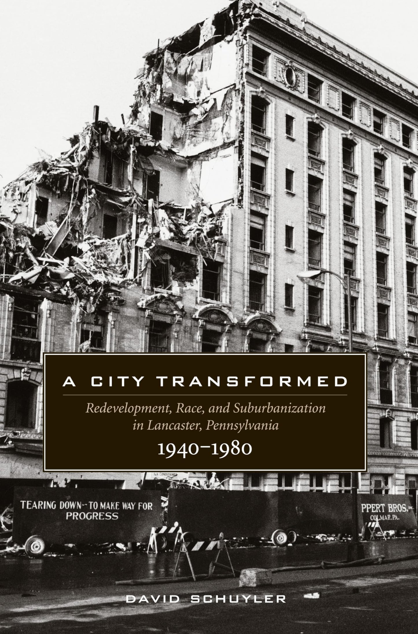 A City Transformed: Redevelopment, Race, and Suburbanization in Lancaster, Pennsylvania, 1940-1980