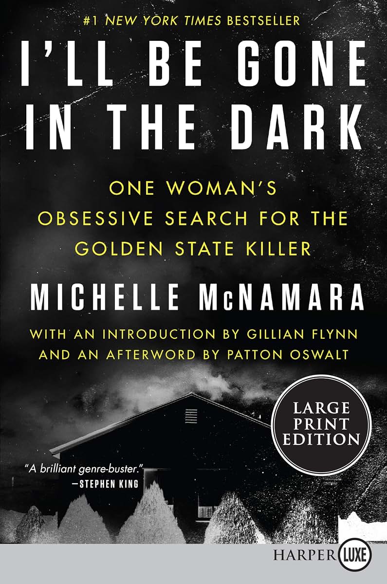 I'll Be Gone in the Dark: One Woman's Obsessive Search for the Golden State Killer