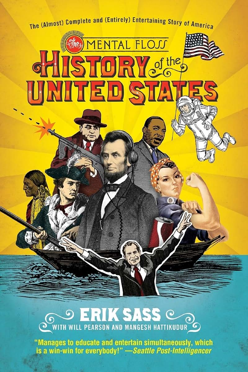 The Mental Floss History of the United States: The (Almost) Complete and (Entirely) Entertaining Story of America