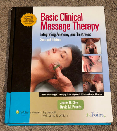Basic Clinical Massage Therapy: Integrating Anatomy and Treatment Second Edition