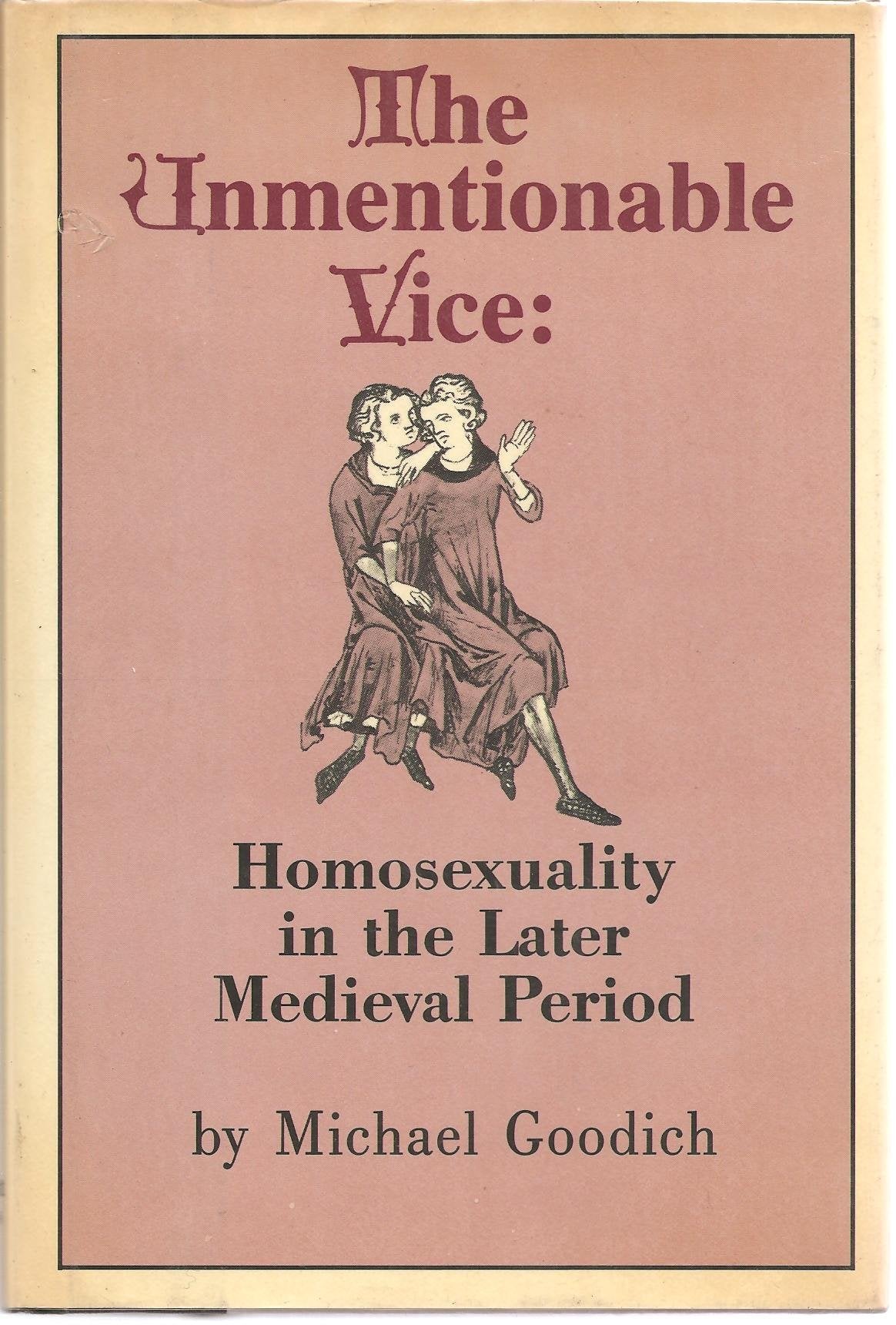 The unmentionable vice: Homosexuality in the later medieval period