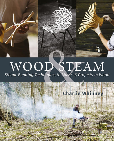 Wood & Steam: Steam-Bending Techniques to Make 16 Projects in Wood (Fox Chapel Publishing) Steam-Bent Masterpieces and Step-by-Step Instructions to Make Coat Hangers, Chairs, Lampshades, and More