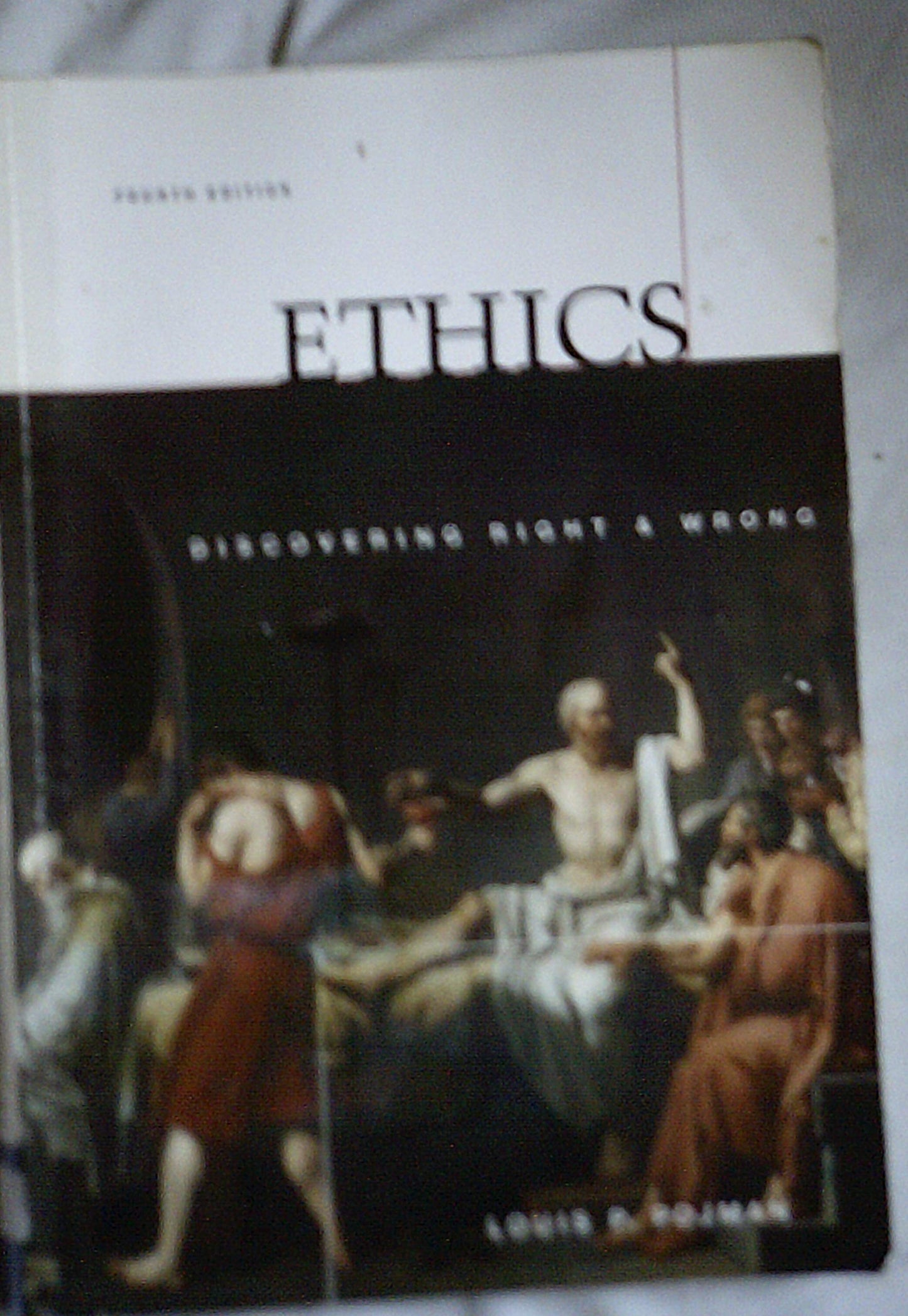 Ethics: Discovering Right and Wrong