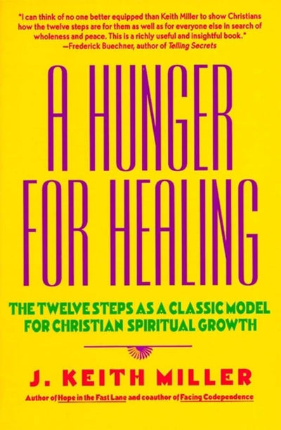 A Hunger for Healing: The Twelve Steps as a Classic Model for Christian Spiritual Growth